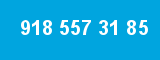918 557 31 85